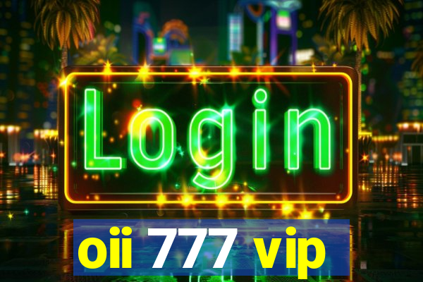 oii 777 vip